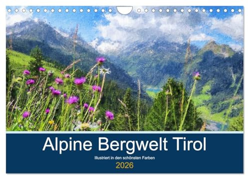 Alpine Bergwelt Tirol - Illustriert in den schönsten Farben (Wandkalender 2026 DIN A4 quer), CALVENDO Monatskalender: Tiroler Städte und Landschaften in Öl (CALVENDO Orte)