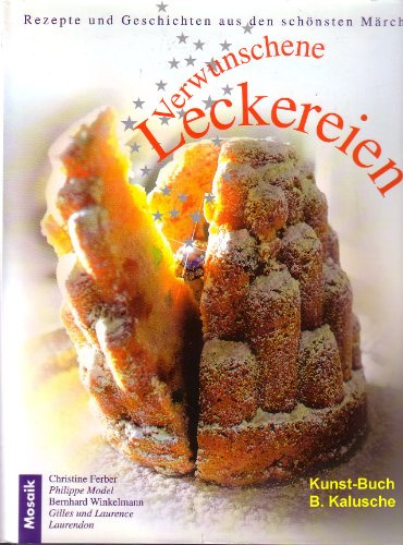 Verwunschene Leckereien: Rezepte und Geschichten aus den schönsten Märchen