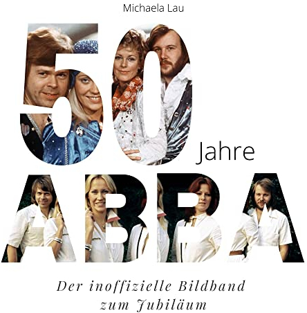 50 Jahre ABBA: Der inoffizielle Bildband zum Jubiläum