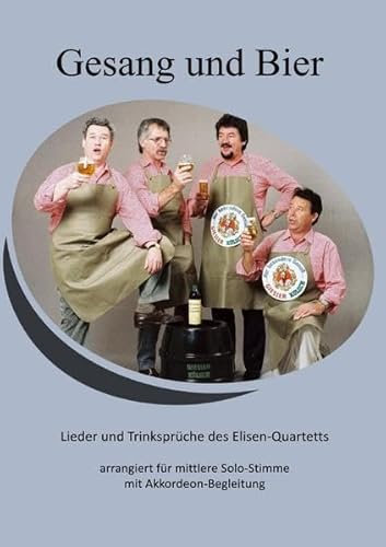 Gesang und Bier, Trinklieder mit Akkordeon-Begletung: Ständchen und Trinksprüche zu verschiedenen Anlässen