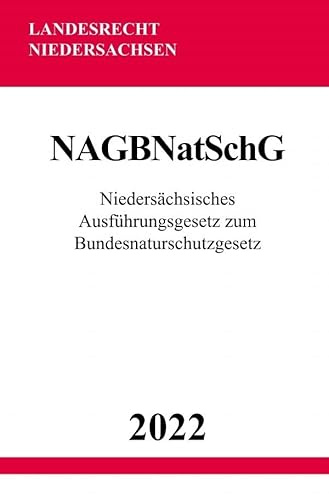 Niedersächsisches Ausführungsgesetz zum Bundesnaturschutzgesetz NAGBNatSchG 2022