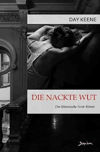 DIE NACKTE WUT: Der klassische Noir-Krimi
