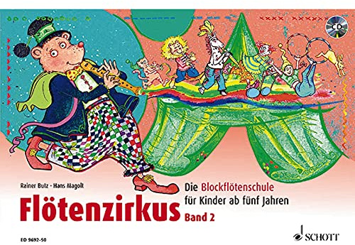 Flötenzirkus: Die Blockflötenschule für Kinder ab fünf Jahren. Band 2. Sopran-Blockflöte.