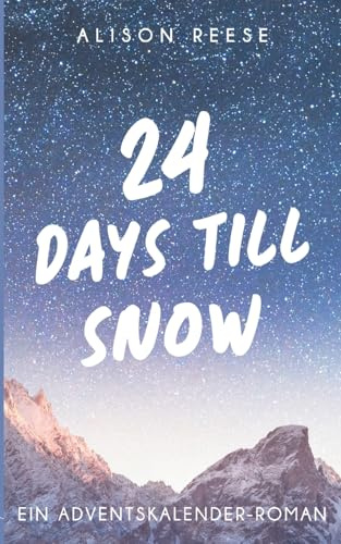 24 Days till Snow: Ein Adventskalender-Roman (Sugar-Hill-Reihe)