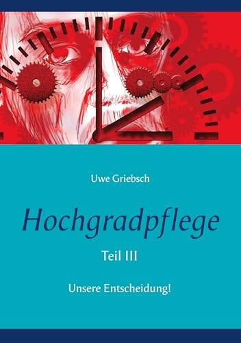 Hochgradpflege: Unsere Entscheidung!