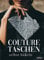 Couture Taschen Häkeln. Von casual bis elegant: Clutches & Shopper, Umhängetaschen & Accessoires. 23 Häkelanleitungen für Anfänger und Fortgeschrittene.
