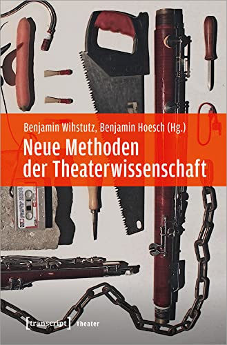 Neue Methoden der Theaterwissenschaft (Theater, Bd. 133)