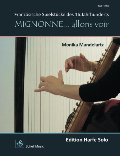 Mignonne ... allons voir - Edition Harfe Solo: Franzoesische Spielstuecke des 16. Jahrhunderts: Französische Spielstücke des 16.Jahrhunderts (Noten für Folkharfe: Musik für Harfe)