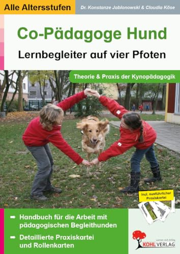 Co-Pädagoge Hund. Lernbegleiter auf vier Pfoten: Theorie und Praxis der Kynopdagogik: Theorie und Praxis der Kynopädagogik - incl. umfangreichem herunterladbarem Zusatzmaterial