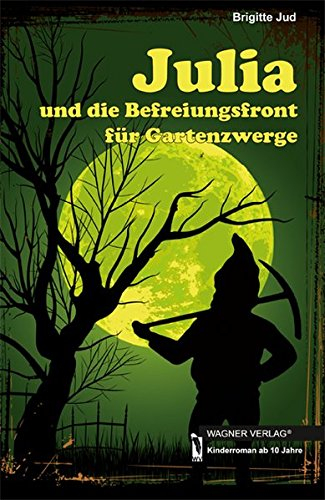 Julia und die Befreiungsfront für Gartenzwerge