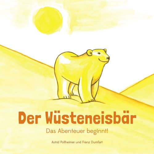 Der Wüsteneisbär: Das Abenteuer beginnt!