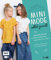 Minimode selbst genäht – Kinderkleidung aus Baumwollstoffen, Musselin und Co. nähen: Alle Modelle in Größe 98–140 – Mit 2 Schnittmusterbogen