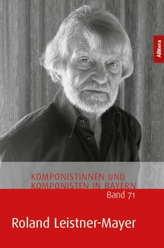 Roland Leistner-Mayer (Komponistinnen und Komponisten in Bayern)