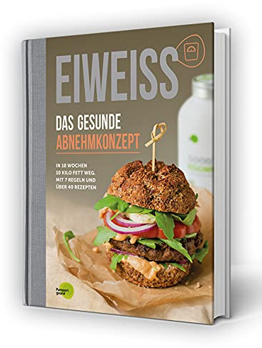 EIWEISS - Das gesunde Abnehmkonzept: In 10 Wochen 10 Kilo Fett weg. Mit 7 Regeln und über 40 Rezepten | das Buch zu Good Eggwhites von Pumperlgsund