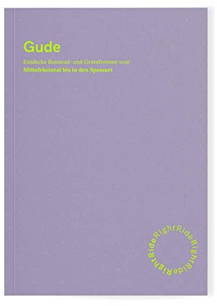 Right Ride: Gude: Lass die Großstadt hinter dir und entdecke Reiseziele, Landschaften, Cafés, Gastronomie, Sehenswürdigkeiten und Übernachtungsmöglichkeiten für deine perfekte Rennrad-Tour.
