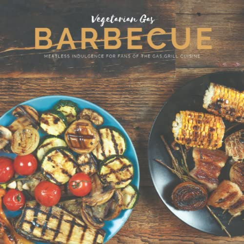 Vegetarian Gas Barbecue: Meatless indulgence for fans of the gas grill cuisine