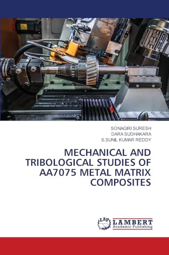MECHANICAL AND TRIBOLOGICAL STUDIES OF AA7075 METAL MATRIX COMPOSITES: DE