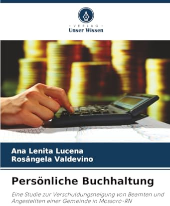 Persönliche Buchhaltung: Eine Studie zur Verschuldungsneigung von Beamten und Angestellten einer Gemeinde in Mossoró-RN