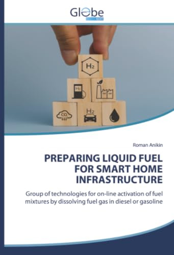 PREPARING LIQUID FUEL FOR SMART HOME INFRASTRUCTURE: Group of technologies for on-line activation of fuel mixtures by dissolving fuel gas in diesel or gasoline