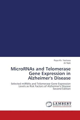 MicroRNAs and Telomerase Gene Expression in Alzheimer's Disease: Selected miRNAs and Telomerase Gene Expression Levels as Risk Factors of Alzheimer's Disease Second Edition