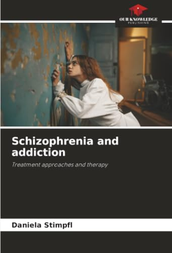 Schizophrenia and addiction: Treatment approaches and therapy
