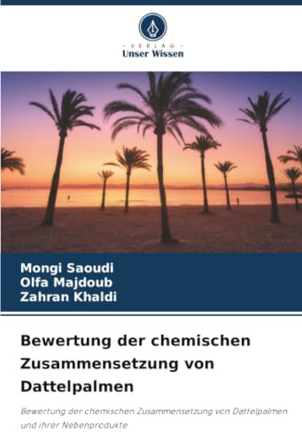 Bewertung der chemischen Zusammensetzung von Dattelpalmen: Bewertung der chemischen Zusammensetzung von Dattelpalmen und ihrer Nebenprodukte
