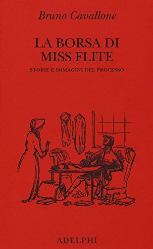 La borsa di miss Flite. Storie e immagini del processo (Saggi. Nuova serie)