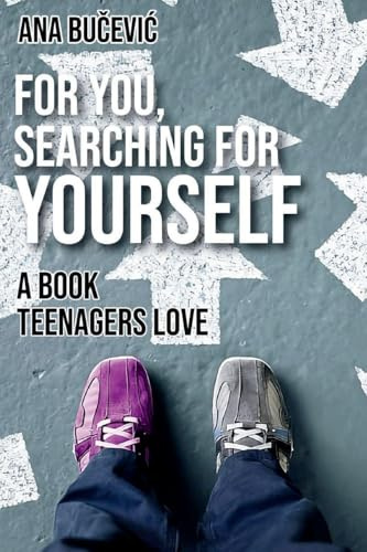 For You, Searching For Yourself: A Book Teenagers Love: A Book Teenagers Love