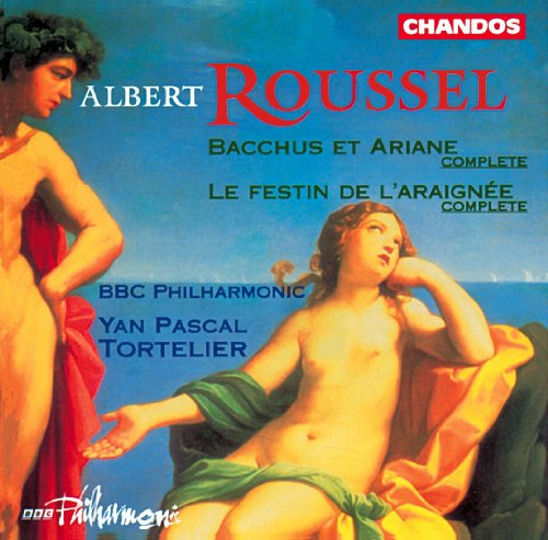 Albert Roussel: Bacchus et Ariane, Op. 43 (Complete) / Le festin de l'araignée (The Spider's Banquet), Op. 17 (Complete) - Yan Pascal Tortelier / BBC Philharmonic