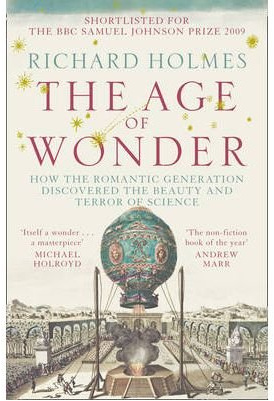 The Age Of Wonder - How The Romantic Generation Discovered The Beauty And Terror Of Science