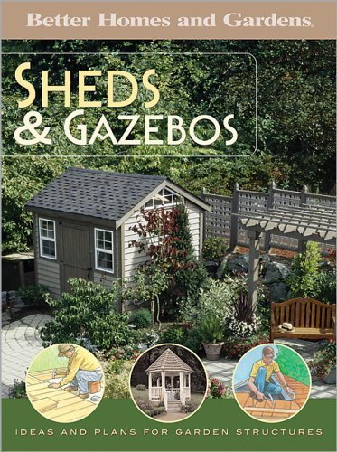 Better Homes and Gardens Sheds & Gazebos: Ideas and Plans for Garden Structures by Larry Erickson (January 19,2005)