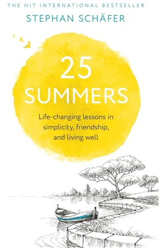 25 Summers: Life-changing Lessons in Simplicity, Friendship, and Living Well