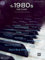 Greatest Hits -- The 1980s for Piano: Over 40 Pop Music Favorites: Over 40 Pop Music Favorites: Piano-Vocal-Guitar