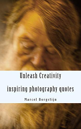 Unleash Creativity - Inspiring photography quotes: be surprised | get inspired | get started