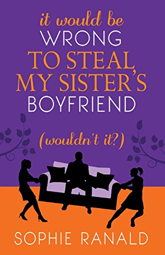 It Would be Wrong to Steal my Sister's Boyfriend (Wouldn't It?)