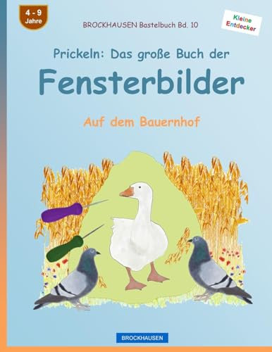 BROCKHAUSEN Bastelbuch Bd. 10 - Prickeln: Das große Buch der Fensterbilder: Auf dem Bauernhof (Kleine Entdecker, Band 10)