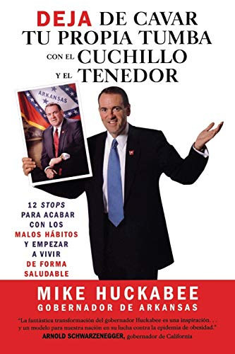 Deja de Cavar Tu Propia Tumba Con El Cuchillo y El Tenedor: 12 Stops Para Acabar Con Los Malos H?bitos y Empezar a Vivir de Forma Saludable