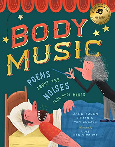 Body Music: Poems About the Noises Your Body Makes: Poems about the Noises Your Body Makes: Some for a Purpose, Some by Accident, and Some to Make Actual Music