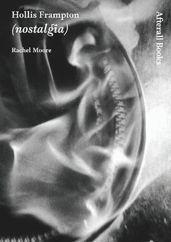 Hollis Frampton: (nostalgia) (Afterall Books / One Work)