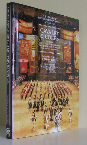 The History of British Military Bands Vol 1: Cavalry and Corps