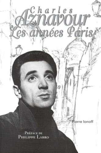 CHARLES AZNAVOUR. Les années Paris