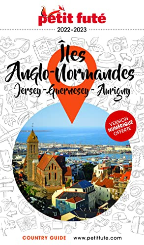 Guide Îles Anglo-Normandes 2022-2023 Petit Futé: JERSEY - GUERNESEY - AURIGNY
