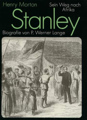 Henry Morton Stanley: Sein Weg nach Afrika. Biografie