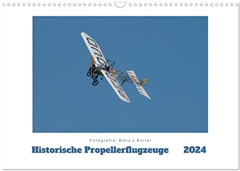 Historische Propellerflugzeuge 2024 (Wandkalender 2024 DIN A3 quer), CALVENDO Monatskalender: Einige Preziosen aus der aviatischen Vergangenheit in faszinierenden Bildern (CALVENDO Mobilitaet)