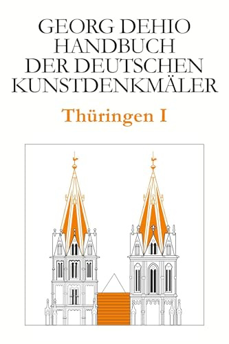 Dehio - Handbuch der deutschen Kunstdenkmäler / Thüringen I: Kreis Eichsfeld, Kreis Gotha, Kreis Hildburghausen, Ilm-Kreis, Kyffhäuserkreis, Kreis ... Suhl, Unstrut-Hainich-Kreis, Wartburgkreis