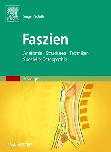 Faszien: Anatomie, Strukturen, Techniken, Spezielle Osteopathie