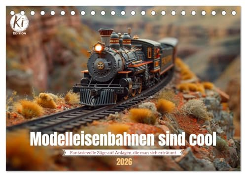 Modelleisenbahnen sind cool (Tischkalender 2026 DIN A5 quer), CALVENDO Monatskalender: Kleine Züge, große Träume: Die Welt der KI generierten Modelleisenbahnen (CALVENDO Mobilitaet)
