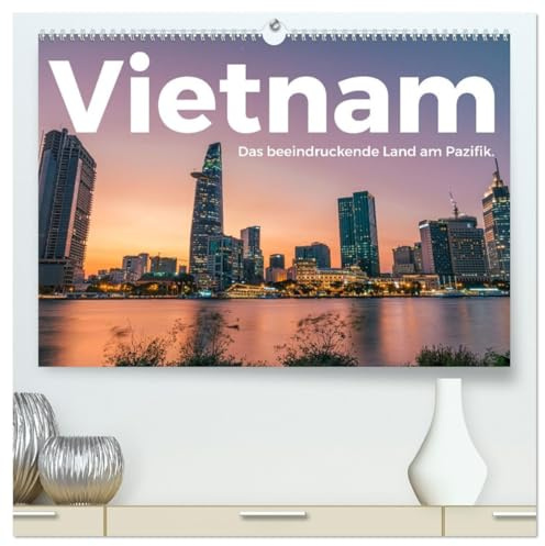 Vietnam - Das beeindruckende Land am Pazifik. (hochwertiger Premium Wandkalender 2026 DIN A2 quer), Kunstdruck in Hochglanz: Entdecken Sie eine bemerkenswerte Reise nach Vietnam. (CALVENDO Orte)