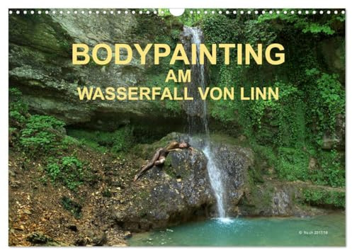 BODYPAINTING AM WASSERFALL VON LINN (Wandkalender 2026 DIN A3 quer), CALVENDO Monatskalender: Körpermalerei für jede Jahreszeit (CALVENDO Erotik)