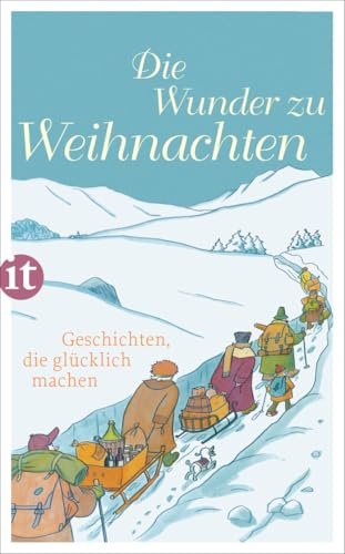 Die Wunder zu Weihnachten: Geschichten, die glücklich machen | Das perfekte Geschenk zu Weihnachten (insel taschenbuch)